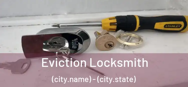  Eviction Locksmith (city.name) - (city.state)